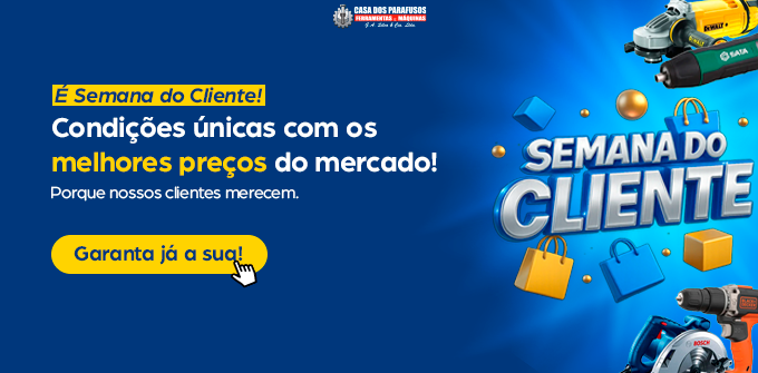Semana do Cliente | Casa dos Parafusos